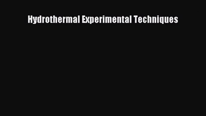 Read Hydrothermal Experimental Techniques PDF Free