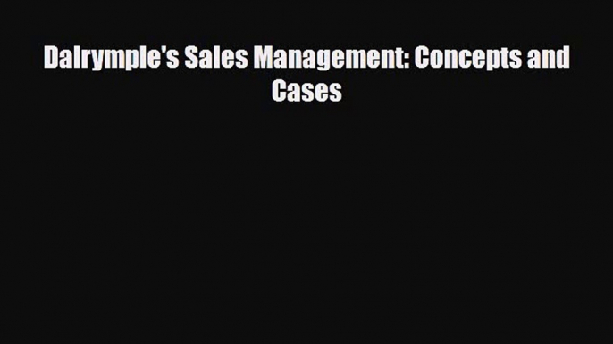 [PDF] Dalrymple's Sales Management: Concepts and Cases Download Online