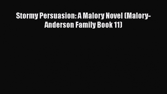 Download Stormy Persuasion: A Malory Novel (Malory-Anderson Family Book 11)  EBook