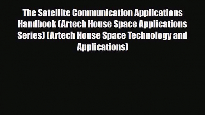 PDF The Satellite Communication Applications Handbook (Artech House Space Applications Series)