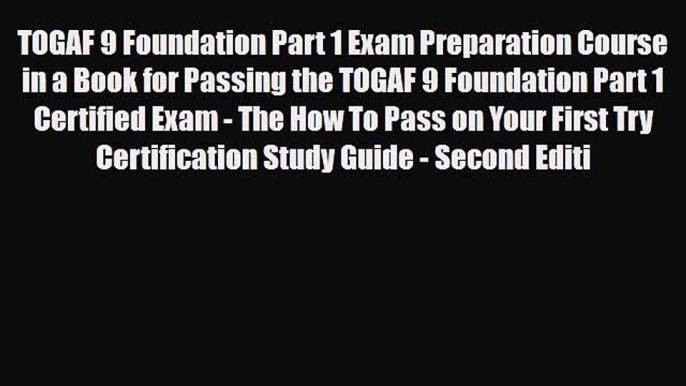 [PDF] TOGAF 9 Foundation Part 1 Exam Preparation Course in a Book for Passing the TOGAF 9 Foundation