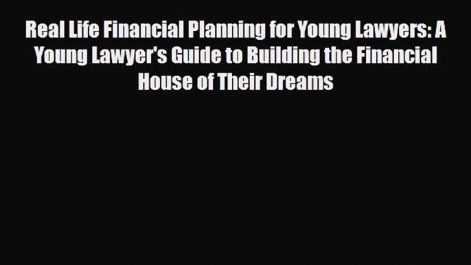 [PDF] Real Life Financial Planning for Young Lawyers: A Young Lawyer's Guide to Building the