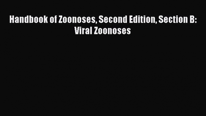 PDF Handbook of Zoonoses Second Edition Section B: Viral Zoonoses Free Books