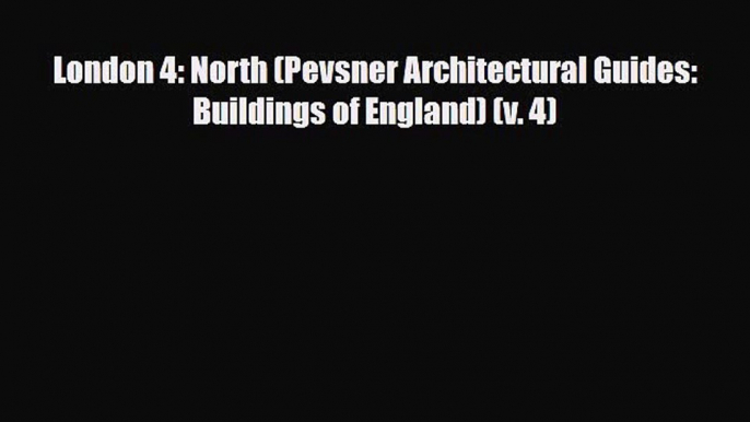 Download London 4: North (Pevsner Architectural Guides: Buildings of England) (v. 4) Free Books