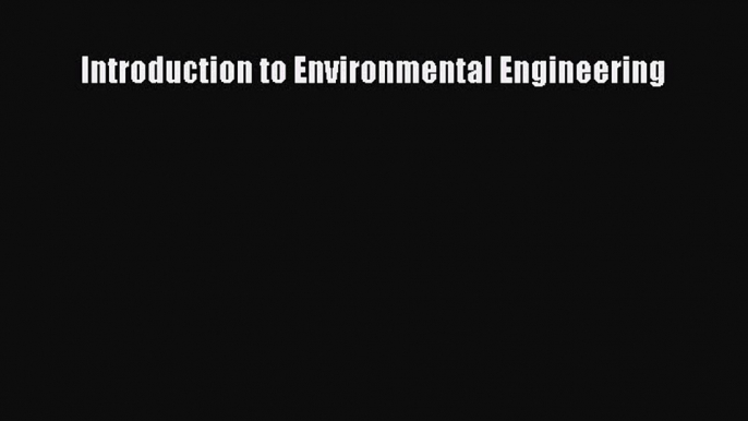 Read Introduction to Environmental Engineering Ebook Free