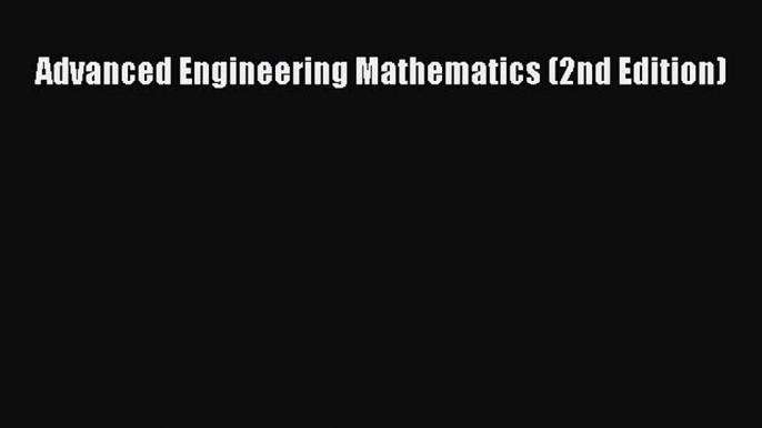 Read Advanced Engineering Mathematics (2nd Edition) Ebook Free