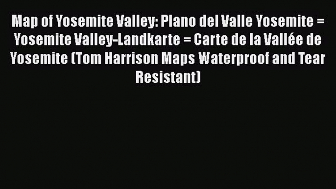 Read Map of Yosemite Valley: Plano del Valle Yosemite = Yosemite Valley-Landkarte = Carte de