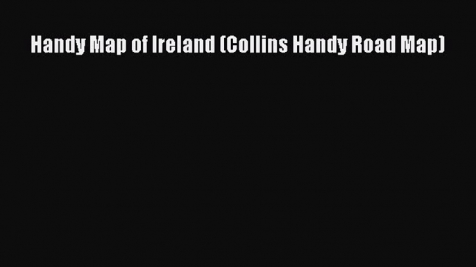 Read Handy Map of Ireland (Collins Handy Road Map) Ebook Free