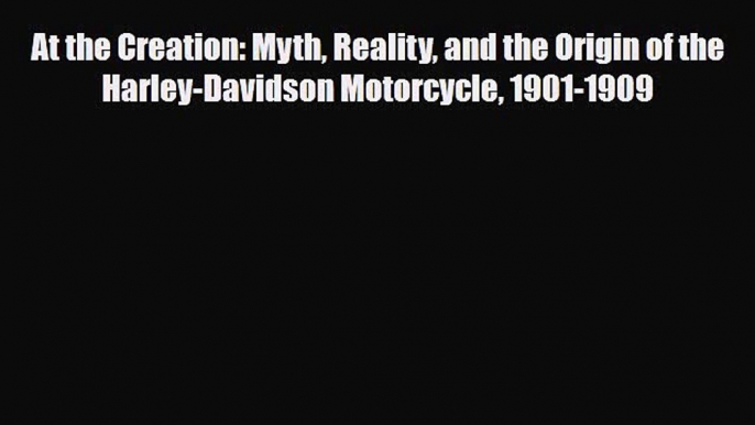 [PDF] At the Creation: Myth Reality and the Origin of the Harley-Davidson Motorcycle 1901-1909