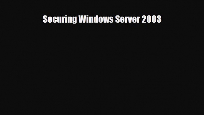 [Download] Securing Windows Server 2003 [PDF] Full Ebook