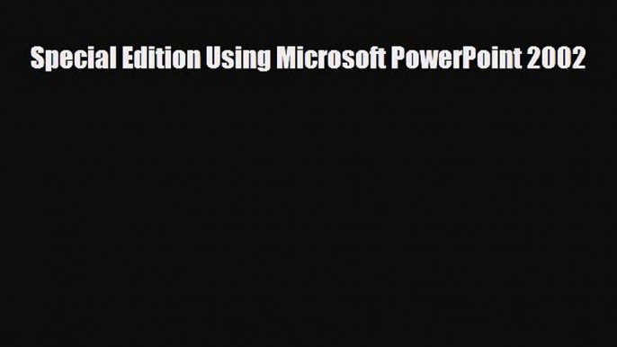 Download Special Edition Using Microsoft PowerPoint 2002 Read Online