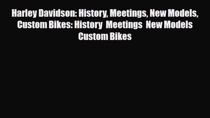 [PDF] Harley Davidson: History Meetings New Models Custom Bikes: History  Meetings  New Models