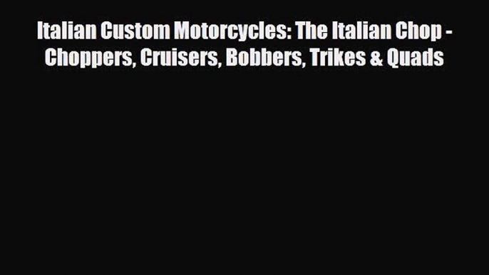 [PDF] Italian Custom Motorcycles: The Italian Chop - Choppers Cruisers Bobbers Trikes & Quads