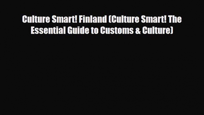 PDF Culture Smart! Finland (Culture Smart! The Essential Guide to Customs & Culture) Ebook