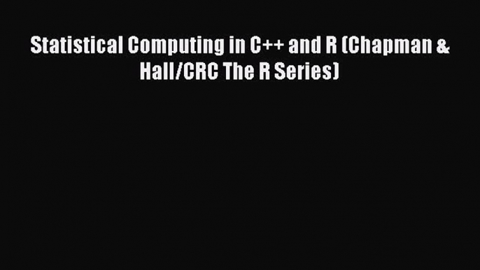 PDF Statistical Computing in C++ and R (Chapman & Hall/CRC The R Series) Ebook