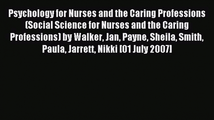 Read Psychology for Nurses and the Caring Professions (Social Science for Nurses and the Caring