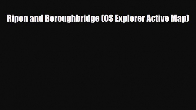 Download Ripon and Boroughbridge (OS Explorer Active Map) Free Books