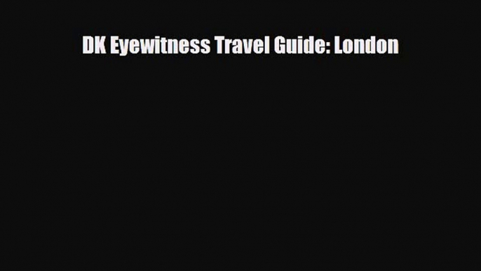 Download DK Eyewitness Travel Guide: London Free Books