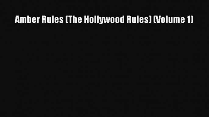 Download Amber Rules (The Hollywood Rules) (Volume 1) Free Books