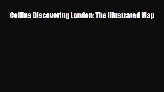 PDF Collins Discovering London: The Illustrated Map Ebook