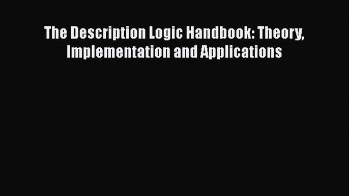 Download The Description Logic Handbook: Theory Implementation and Applications Ebook