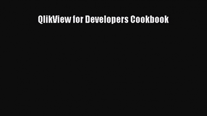 Read QlikView for Developers Cookbook Ebook