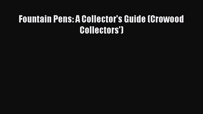 Download Fountain Pens: A Collector's Guide (Crowood Collectors') PDF