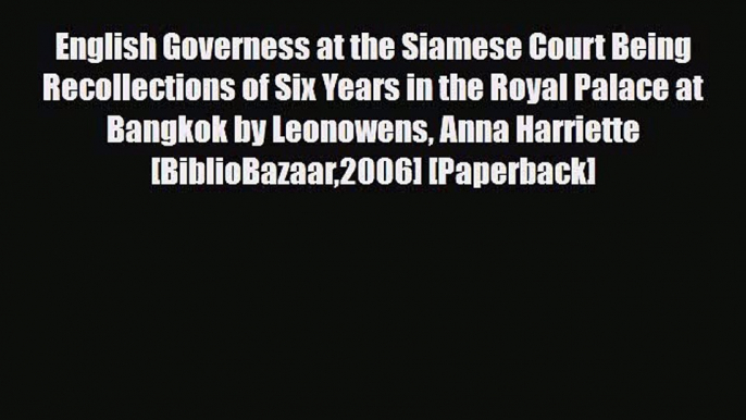 PDF English Governess at the Siamese Court Being Recollections of Six Years in the Royal Palace