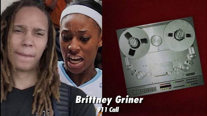 Brittney Griner 911 Call -- Screaming, Yelling, Fighting
