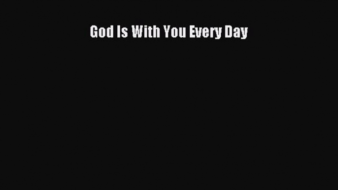 Download God Is With You Every Day Ebook Free