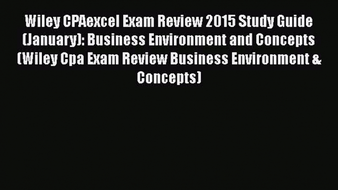 [PDF] Wiley CPAexcel Exam Review 2015 Study Guide (January): Business Environment and Concepts