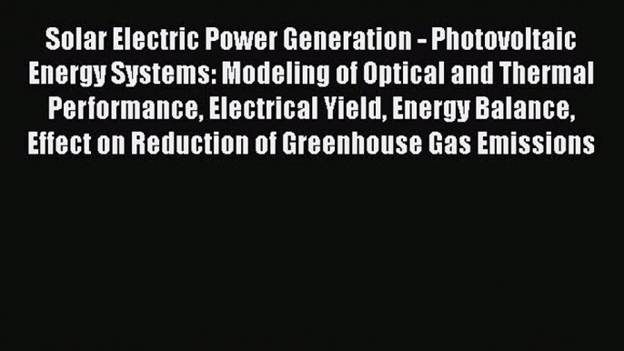 Download Solar Electric Power Generation - Photovoltaic Energy Systems: Modeling of Optical