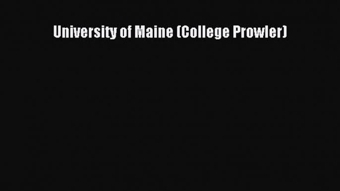 Read University of Maine (College Prowler) Ebook Free