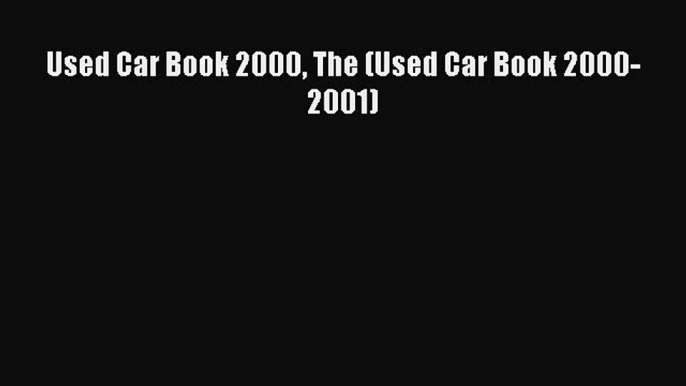 Read Used Car Book 2000 The (Used Car Book 2000-2001) Ebook Free