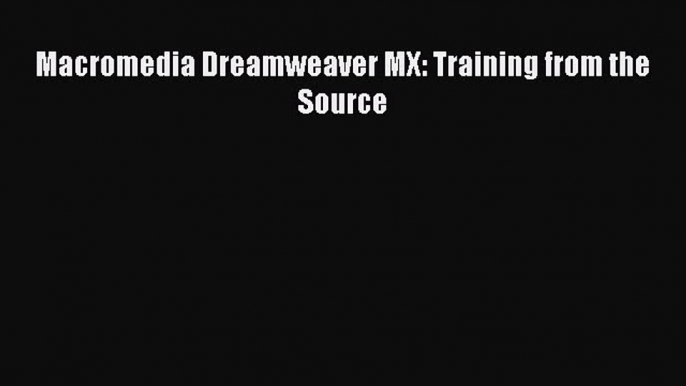 Read Macromedia Dreamweaver MX: Training from the Source Ebook Free