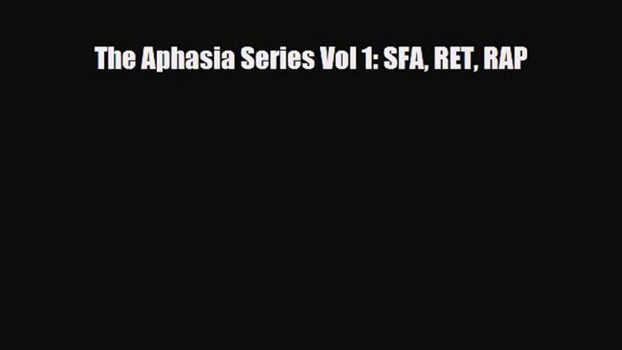 Download The Aphasia Series Vol 1: SFA RET RAP Free Books