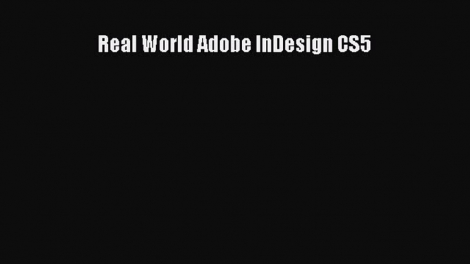 Read Real World Adobe InDesign CS5 PDF