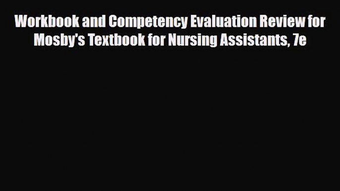 Download Workbook and Competency Evaluation Review for Mosby's Textbook for Nursing Assistants