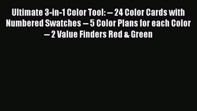 [Download PDF] Ultimate 3-in-1 Color Tool: -- 24 Color Cards with Numbered Swatches -- 5 Color