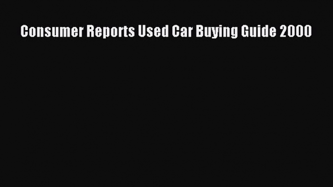 PDF Consumer Reports Used Car Buying Guide 2000 Free Books