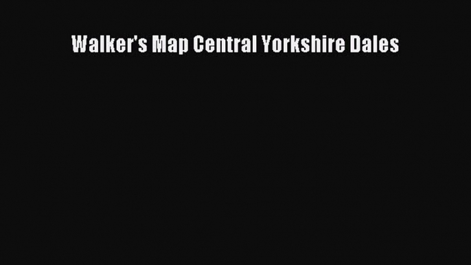 Read Walker's Map Central Yorkshire Dales Ebook Free