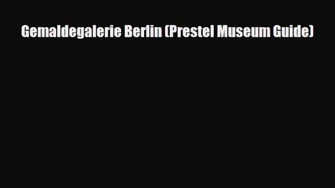 PDF Gemaldegalerie Berlin (Prestel Museum Guide) Ebook