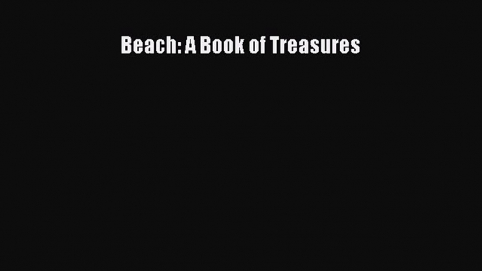 Read Beach: A Book of Treasures PDF Online