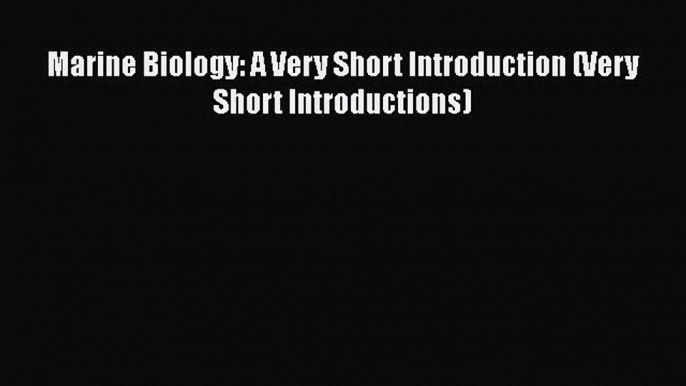 Download Marine Biology: A Very Short Introduction (Very Short Introductions) PDF Free