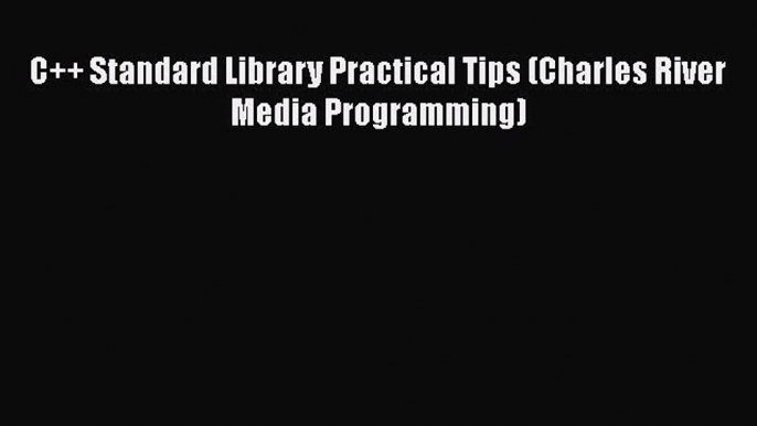 PDF C++ Standard Library Practical Tips (Charles River Media Programming)  EBook