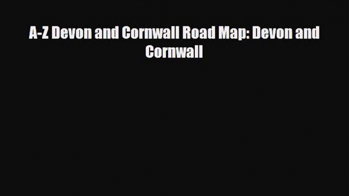 PDF A-Z Devon and Cornwall Road Map: Devon and Cornwall Ebook