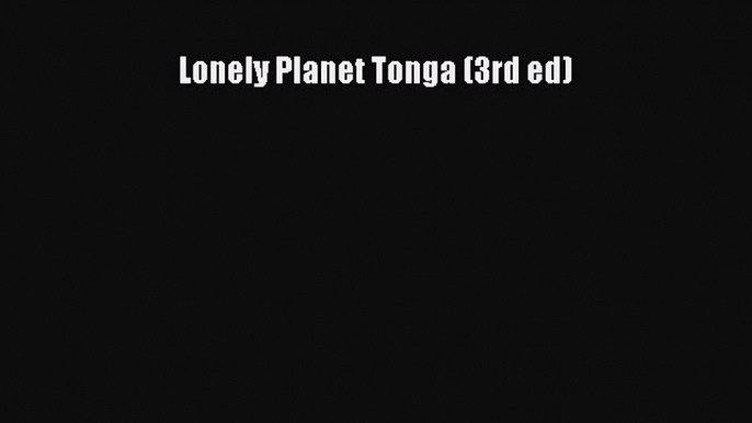 Read Lonely Planet Tonga (3rd ed) Ebook Free