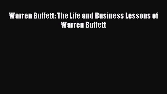 Download Warren Buffett: The Life and Business Lessons of Warren Buffett Ebook Free