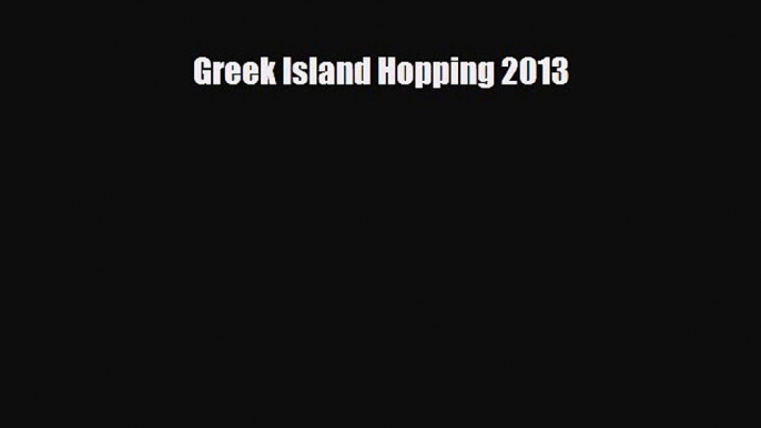 PDF Greek Island Hopping 2013 Free Books