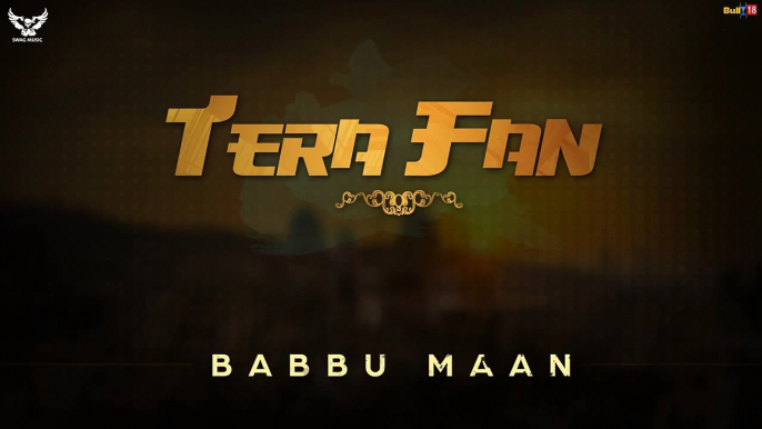 Tera Fan | Babbu Maan | Full Video | Latest Punjabi Song